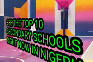 SEE THE TOP 10 SECONDARY SCHOOLS RIGHT NOW IN NIGERIA